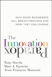 Image for The Innovation Paradox: Why Good Businesses Kill Breakthroughs and How They Can Change