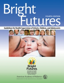 Image for Bright futures  : guidelines for health supervision of infants, children, and adolescents