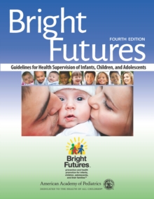 Image for Bright futures: guidelines for health supervision of infants, children, and adolescents.