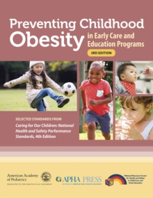 Image for Preventing Childhood Obesity in Early Care and Education Programs : Selected Standards From 'Caring for Our Children: National Health and Safety Performance Standards, Fourth Edition'