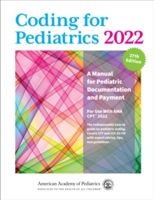 Image for Coding for Pediatrics 2022: A Manual for Pediatric Documentation and Payment