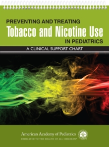 Image for Preventing and Treating Tobacco and Nicotine Use in Pediatrics : A Clinical Support Chart