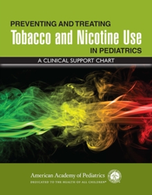 Image for Preventing and Treating Tobacco and Nicotine Use in Pediatrics: A Clinical Support Chart