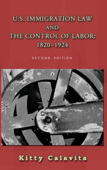 Image for U.S. Immigration Law and the Control of Labor : 1820-1924