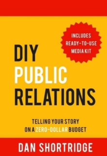 Image for DIY Public Relations: Telling Your Story on a Zero-Dollar Budget