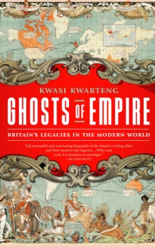 Image for Ghosts of empire: Britain's legacies in the modern world