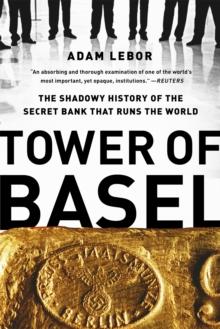Image for Tower of Basel : The Shadowy History of the Secret Bank that Runs the World