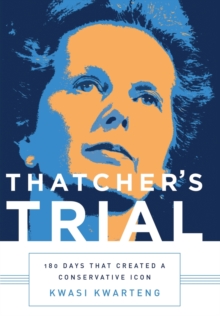 Image for Thatcher's Trial : 180 Days that Created a Conservative Icon