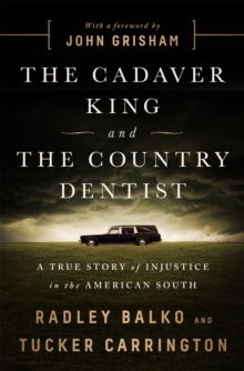 Image for The cadaver king and the country dentist  : a true story of injustice in the American South