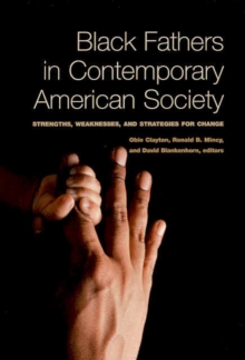 Image for Black fathers in contemporary American society: strengths, weaknesses, and strategies for change