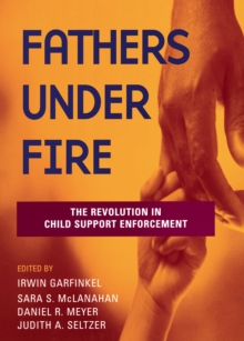 Image for Fathers Under Fire: The Revolution in Child Support Enforcement