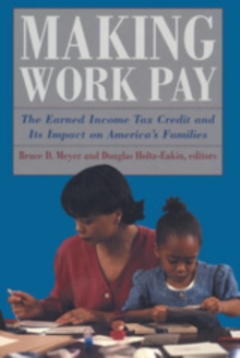 Image for Making work pay: the earned income tax credit and its impact on America's families