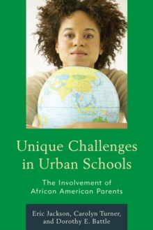 Image for Unique challenges in urban schools: the involvement of African American parents