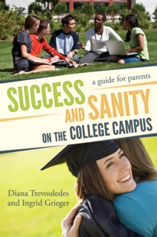 Image for Success and sanity on the college campus: a guide for parents