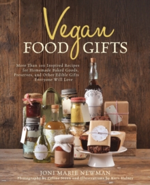 Image for Vegan food gifts: more than 100 inspired recipes for homemade baked goods, preserves, and other edible gifts everyone will love