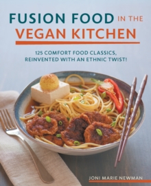 Image for Fusion food in the vegan kitchen: 125 comfort food classics, reinvented with an ethnic twist!