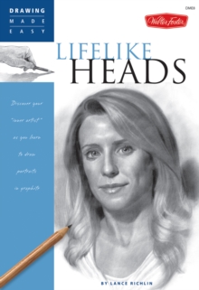 Image for Lifelike heads: discover your "inner artist" as you learn to draw portraits in graphite