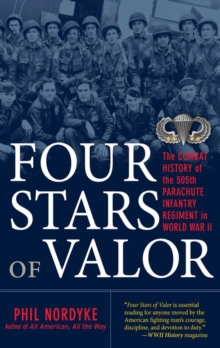 Image for Four stars of valor: the combat history of the 505th Parachute Infantry Regiment in World War II