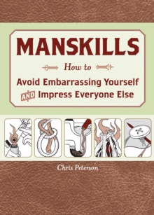 Image for Manskills: How to Avoid Embarassing Yourself and Impress Everyone Else
