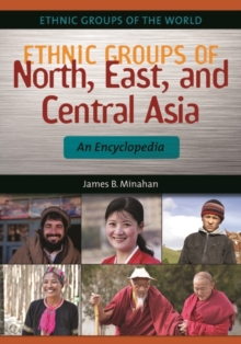 Ethnic Groups of North, East, and Central Asia: An Encyclopedia