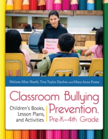 Image for Classroom bullying prevention, pre-K-4th grade: children's books, lesson plans, and activities
