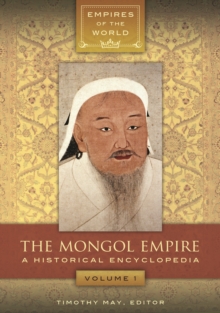 Image for Mongol Empire: A Historical Encyclopedia [2 volumes]: A Historical Encyclopedia