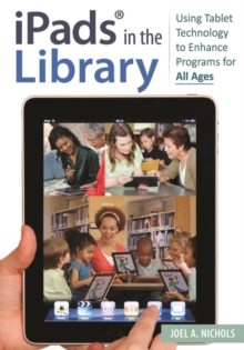 Image for iPads® in the Library : Using Tablet Technology to Enhance Programs for All Ages