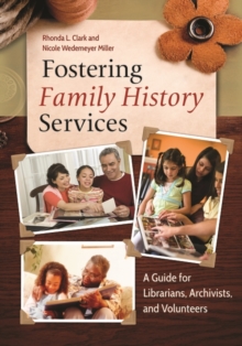Image for Fostering family history services  : a guide for librarians, archivists, and volunteers