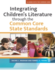 Image for Integrating children's literature through the common core state standards