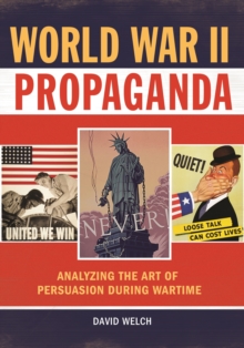 Image for World war II propaganda  : analyzing the art of persuasion during wartime