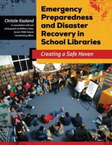 Image for Emergency preparedness and disaster recovery in school libraries: creating a safe haven