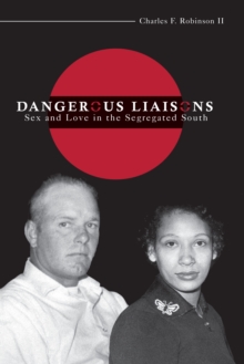 Image for Dangerous Liaisons: Sex and Love in the Segregated South