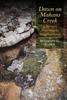 Image for Down on Mahans Creek: A History of an Ozarks Neighborhood
