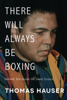 Image for There Will Always Be Boxing: Another Year Inside the Sweet Science