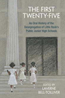 Image for First Twenty-Five: An Oral History of the Desegregation of Little Rock's Public Junior High Schools
