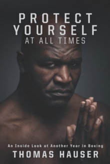 Image for Protect Yourself at All Times: An Inside Look at Another Year in Boxing