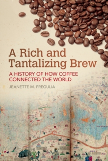 Image for Rich and Tantalizing Brew: A History of How Coffee Connected the World