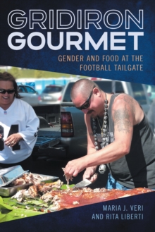 Image for Gridiron gourmet: gender and food at the football tailgate