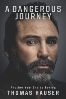 Image for Dangerous Journey: Inside Another Year in Boxing