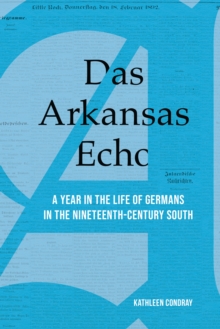 Image for Das Arkansas Echo: A Year in the Life of Germans in the Nineteenth-Century South