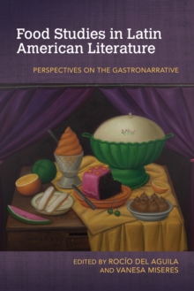 Image for Food Studies in Latin American Literature: Perspectives on the Gastronarrative