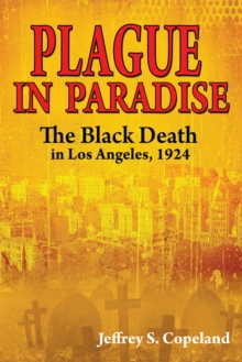 Image for Plague in Paradise: The Black Death in Los Angeles, 1924