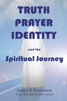 Image for Truth, Prayer, Identity and the Spiritual Journey