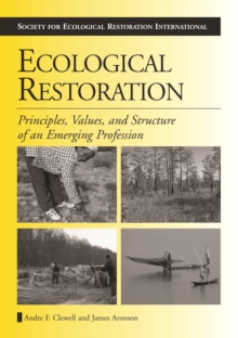 Image for Ecological restoration: principles, values, and structure of an emerging profession