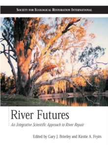 Image for River Futures: An Integrative Scientific Approach to River Repair