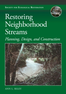 Image for Restoring Neighborhood Streams: Planning, Design, and Construction