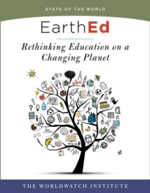 EarthEd: Rethinking Education on a Changing Planet (State of the World)