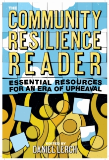 The Community Resilience Reader: Essential Resources for an Era of Upheaval