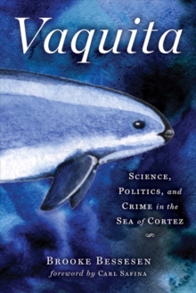 Image for Vaquita : Science, Politics, and Crime in the Sea of Cortez