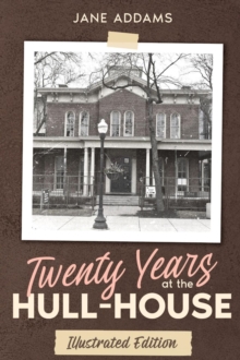 Image for Twenty Years at the Hull-House: Illustrated Edition